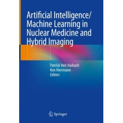 Artificial Intelligence/Machine Learning in Nuclear Medicine and Hybrid Imaging