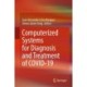 Computerized Systems for Diagnosis and Treatment of COVID-19