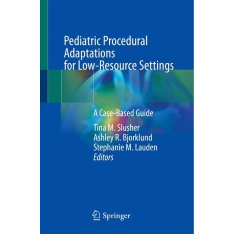 Pediatric Procedural Adaptations for Low-Resource Settings: A Case-Based Guide