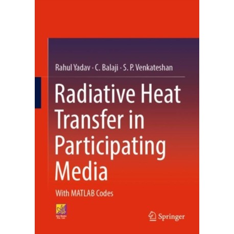 Radiative Heat Transfer in Participating Media: With MATLAB Codes