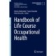 Handbook of Life Course Occupational Health