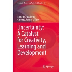Uncertainty: A Catalyst for Creativity, Learning and Development