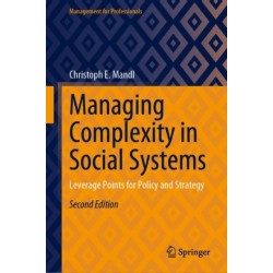 Managing Complexity in Social Systems: Leverage Points for Policy and Strategy