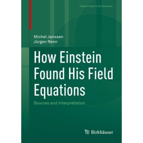 How Einstein Found His Field Equations: Sources and Interpretation