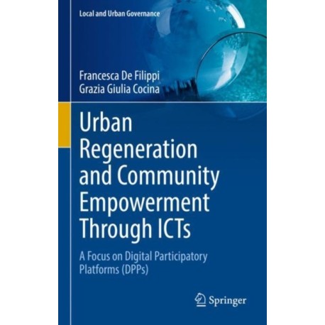 Urban Regeneration and Community Empowerment Through ICTs: A Focus on Digital Participatory Platforms (DPPs)