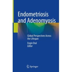 Endometriosis and Adenomyosis: Global Perspectives Across the Lifespan