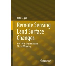 Remote Sensing Land Surface Changes: The 1981-2020 Intensive Global Warming