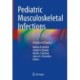 Pediatric Musculoskeletal Infections: Principles & Practice