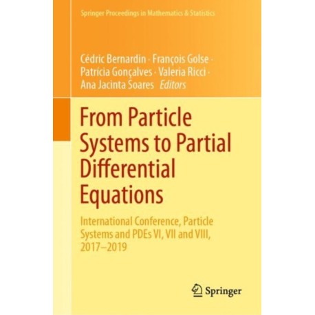 From Particle Systems to Partial Differential Equations: International Conference, Particle Systems and PDEs VI, VII and VIII, 2017-2019
