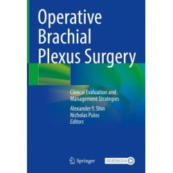 Operative Brachial Plexus Surgery: Clinical Evaluation and Management Strategies