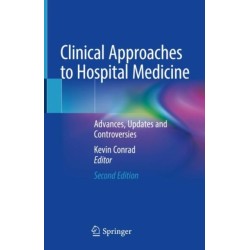 Clinical Approaches to Hospital Medicine: Advances, Updates and Controversies