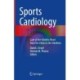 Sports Cardiology: Care of the Athletic Heart from the Clinic to the Sidelines