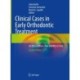 Clinical Cases in Early Orthodontic Treatment: An Atlas of When, How and Why to Treat