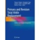 Primary and Revision Total Ankle Replacement: Evidence-Based Surgical Management