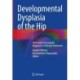 Developmental Dysplasia of the Hip: From Early Sonographic Diagnosis to Effective Treatment