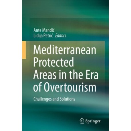 Mediterranean Protected Areas in the Era of Overtourism: Challenges and Solutions