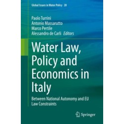 Water Law, Policy and Economics in Italy: Between National Autonomy and EU Law Constraints