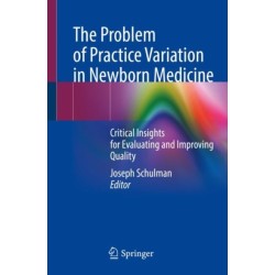 The Problem of Practice Variation in Newborn Medicine: Critical Insights for Evaluating and Improving Quality