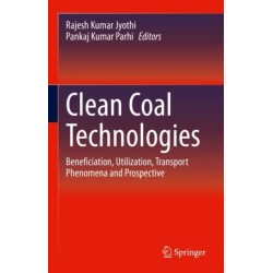 Clean Coal Technologies: Beneficiation, Utilization, Transport Phenomena and Prospective