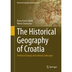 The Historical Geography of Croatia: Territorial Change and Cultural Landscapes