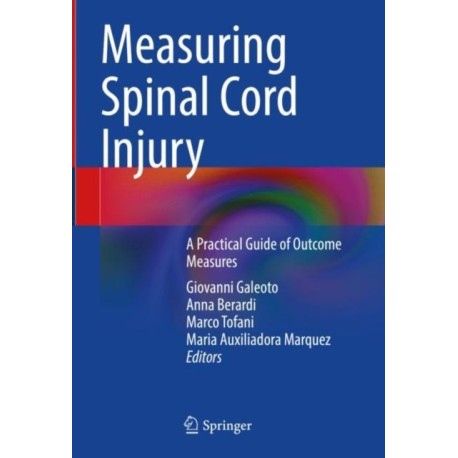 Measuring Spinal Cord Injury: A Practical Guide of Outcome Measures