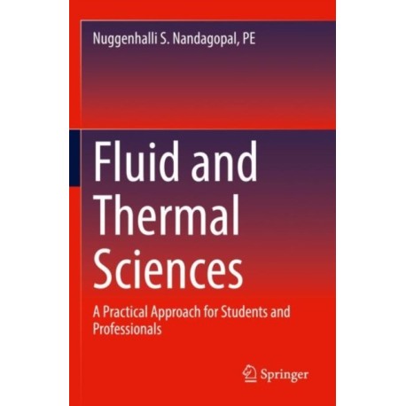Fluid and Thermal Sciences: A Practical Approach for Students and Professionals