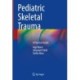 Pediatric Skeletal Trauma: A Practical Guide