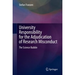 University Responsibility for the Adjudication of Research Misconduct: The Science Bubble