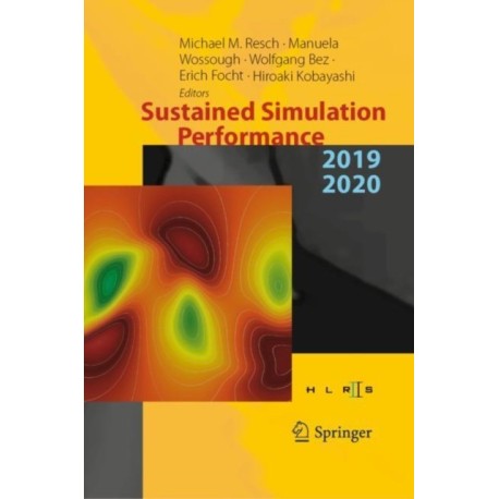 Sustained Simulation Performance 2019 and 2020: Proceedings of the Joint Workshop on Sustained Simulation Performance, University of Stuttgart (HLRS) and Tohoku University, 2019 and 2020