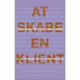 At skabe en klient: Institutionelle identiteter i socialt arbejde