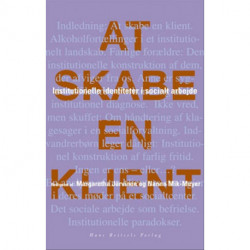 At skabe en klient: Institutionelle identiteter i socialt arbejde