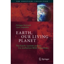 Earth, Our Living Planet: The Earth System and its Co-evolution With Organisms