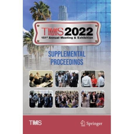 TMS 2022 151st Annual Meeting & Exhibition Supplemental Proceedings