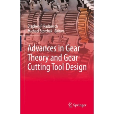 Advances in Gear Theory and Gear Cutting Tool Design