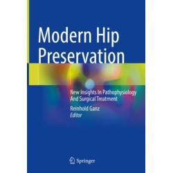 Modern Hip Preservation: New Insights In Pathophysiology And Surgical Treatment