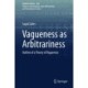 Vagueness as Arbitrariness: Outline of a Theory of Vagueness