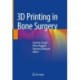 3D Printing in Bone Surgery