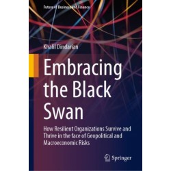 Embracing the Black Swan: How Resilient Organizations Survive and Thrive in the face of Geopolitical and Macroeconomic Risks