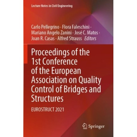 Proceedings of the 1st Conference of the European Association on Quality Control of Bridges and Structures: EUROSTRUCT 2021