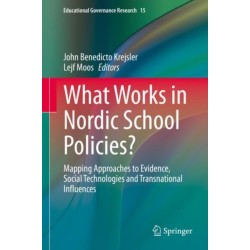 What Works in Nordic School Policies?: Mapping Approaches to Evidence, Social Technologies and Transnational Influences