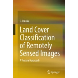 Land Cover Classification of Remotely Sensed Images: A Textural Approach