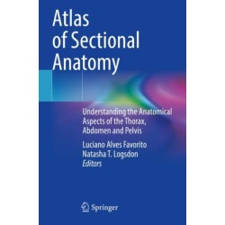 Atlas of Sectional Anatomy: Understanding the Anatomical Aspects of the Thorax, Abdomen and Pelvis