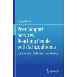 Peer Support Services Reaching People with Schizophrenia: Considerations for Research and Practice