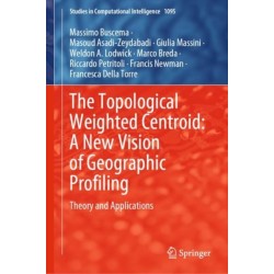 The Topological Weighted Centroid: A New Vision of Geographic Profiling: Theory and Applications