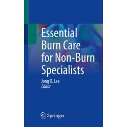 Essential Burn Care for Non-Burn Specialists
