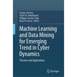 Machine Learning and Data Mining for Emerging Trend in Cyber Dynamics: Theories and Applications