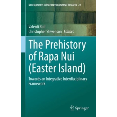 The Prehistory of Rapa Nui (Easter Island): Towards an Integrative Interdisciplinary Framework