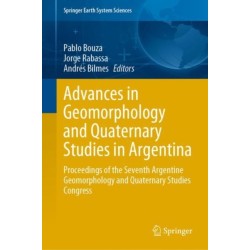 Advances in Geomorphology and Quaternary Studies in Argentina: Proceedings of the Seventh Argentine Geomorphology and Quaternary Studies Congress