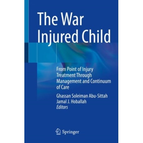 The War Injured Child: From Point of Injury Treatment Through Management and Continuum of Care