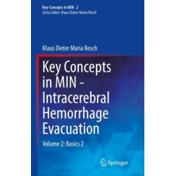 Key Concepts in MIN - Intracerebral Hemorrhage Evacuation: Volume 2: Basics 2